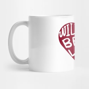 will you be my love? Mug